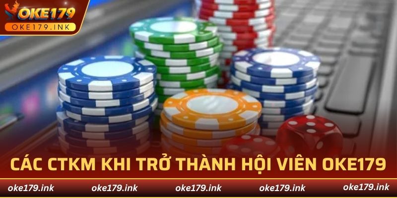Các CTKM khi trở thành hội viên của OKE179