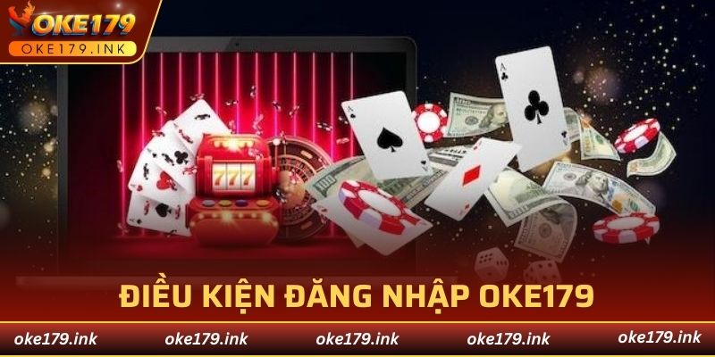 Điều kiện để đăng nhập tại OKE179 thành công