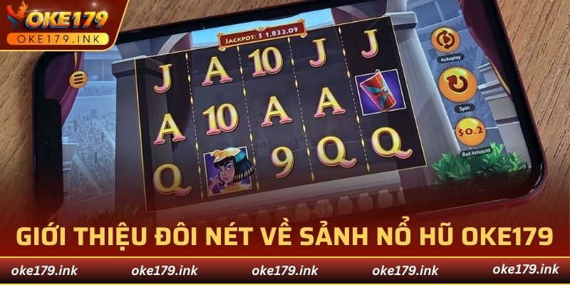 Giới thiệu đôi nét về sảnh nổ hũ OKE179