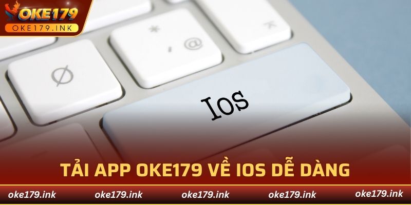 Quy trình tải app OKE179 về iOS dễ dàng