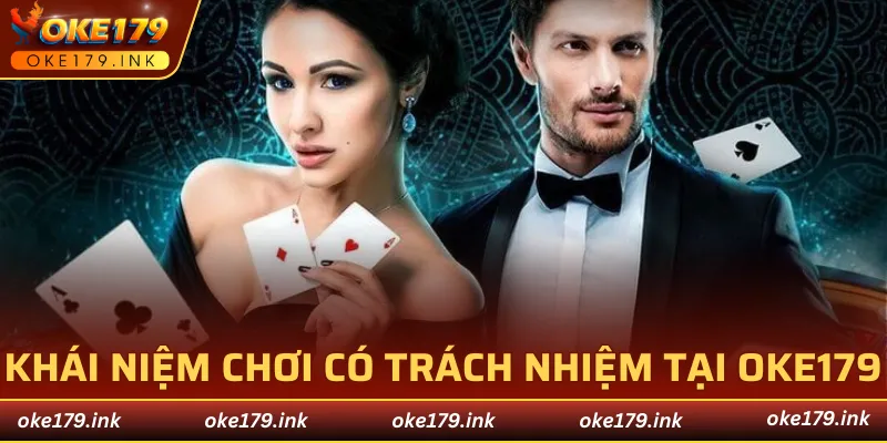 Thông tin về chơi có trách nhiệm tại OKE179