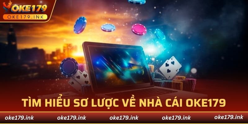 Tìm hiểu sơ lược về nhà cái OKE179