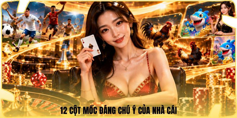 12 cột mốc đáng chú ý của nhà cái