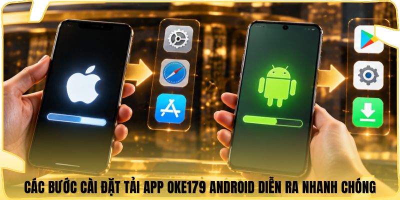 Các bước cài đặt tải app Oke179 Android diễn ra nhanh chóng