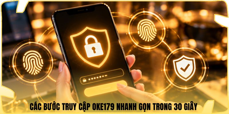 Các bước truy cập Oke179 nhanh gọn trong 30 giây