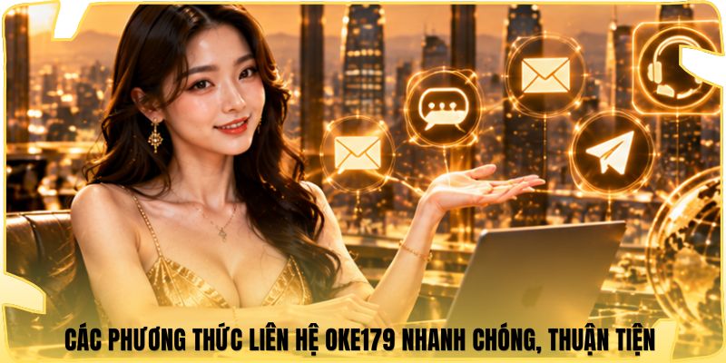 Các phương thức liên hệ Oke179 nhanh chóng, thuận tiện