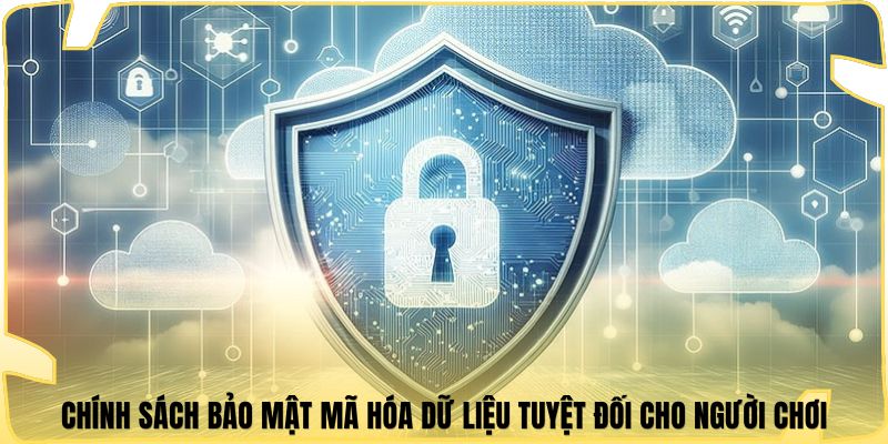 Chính sách bảo mật mã hóa dữ liệu tuyệt đối cho người chơi