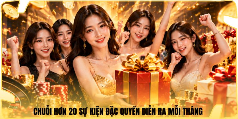 Chuỗi hơn 20 sự kiện đặc quyền diễn ra mỗi tháng