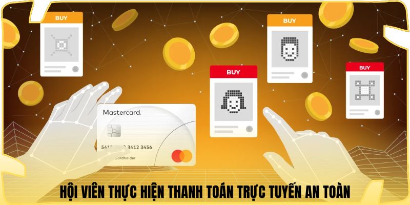 Hội viên thực hiện thanh toán trực tuyến an toàn