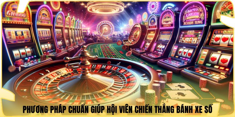 Phương pháp chuẩn giúp hội viên chiến thắng bánh xe số