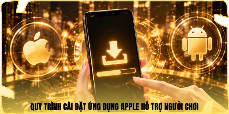 Quy trình cài đặt ứng dụng Apple hỗ trợ người chơi