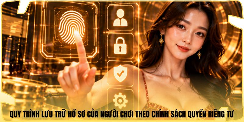 Quy trình lưu trữ hồ sơ của người chơi theo chính sách quyền riêng tư